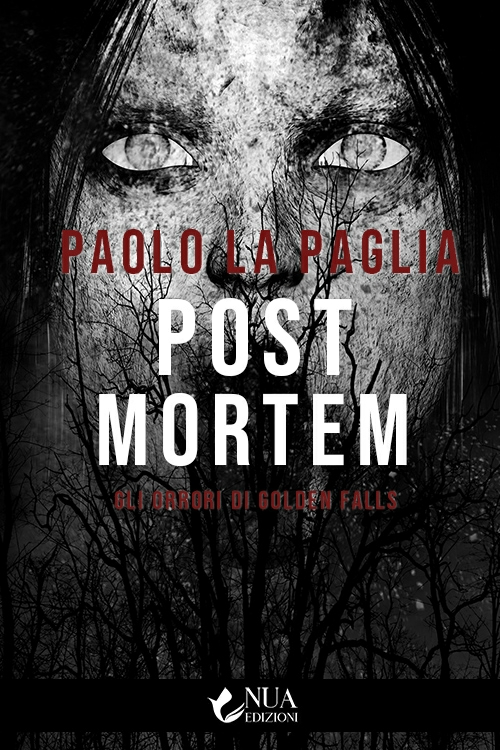 Book Cover: Post Mortem. Gli orrori di Golden Falls - Paolo La Paglia - SEGNALAZIONE