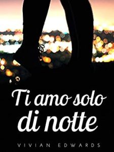 Book Cover: Ti Amo Solo Di Notte di Vivian Edwards - RECENSIONE