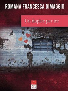Book Cover: Un Duplex per Tre di Romana Francesca Dimaggio - SEGNALAZIONE