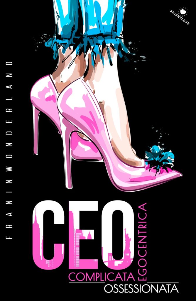 Book Cover: CEO – Complicata. Egocentrica. Ossessionata di Franinwonderland - SEGNALAZIONE