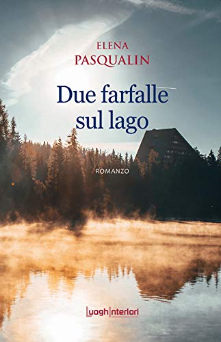 Book Cover: Due farfalle sul lago di Elena Pasqualin - SEGNALAZIONE