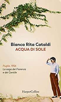 Book Cover: Acqua di sole: La saga dei Fiorenza e dei Gentile di Bianca Rita Cataldi - SEGNALAZIONE