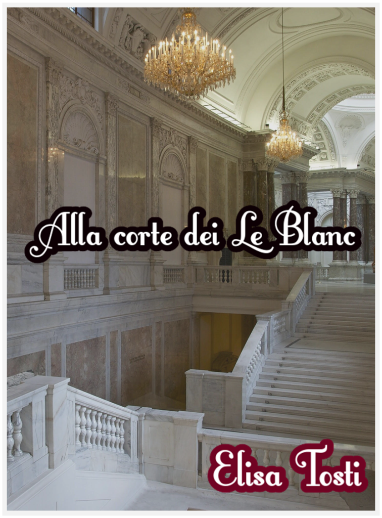 Book Cover: Alla corte dei Le Blanc di Elisa Tosti - SEGNALAZIONE