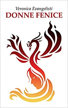 Book Cover: Donne Fenice di Veronica Evangelisti - RECENSIONE