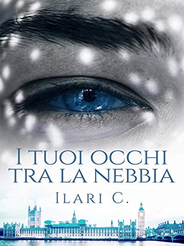 Book Cover: I tuoi occhi tra la nebbia di Ilari C. - SEGNALAZIONE