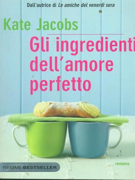 Book Cover: Gli ingredienti dell'amore perfetto di Kate Jacobs - RECENSIONE