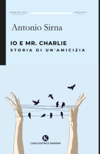 Book Cover: Io e Mr. Charlie - Storia di un'amicizia di Antonio Sirna