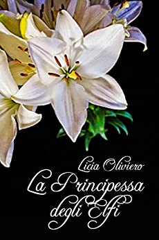 Book Cover: La Principessa degli Elfi di Licia Oliviero - RECENSIONE