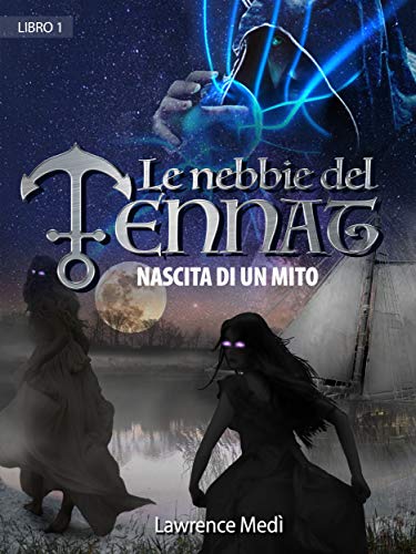 Book Cover: Le Nebbie del Tennat: nascita di un mito di Lawrence Medì - SEGNALAZIONE