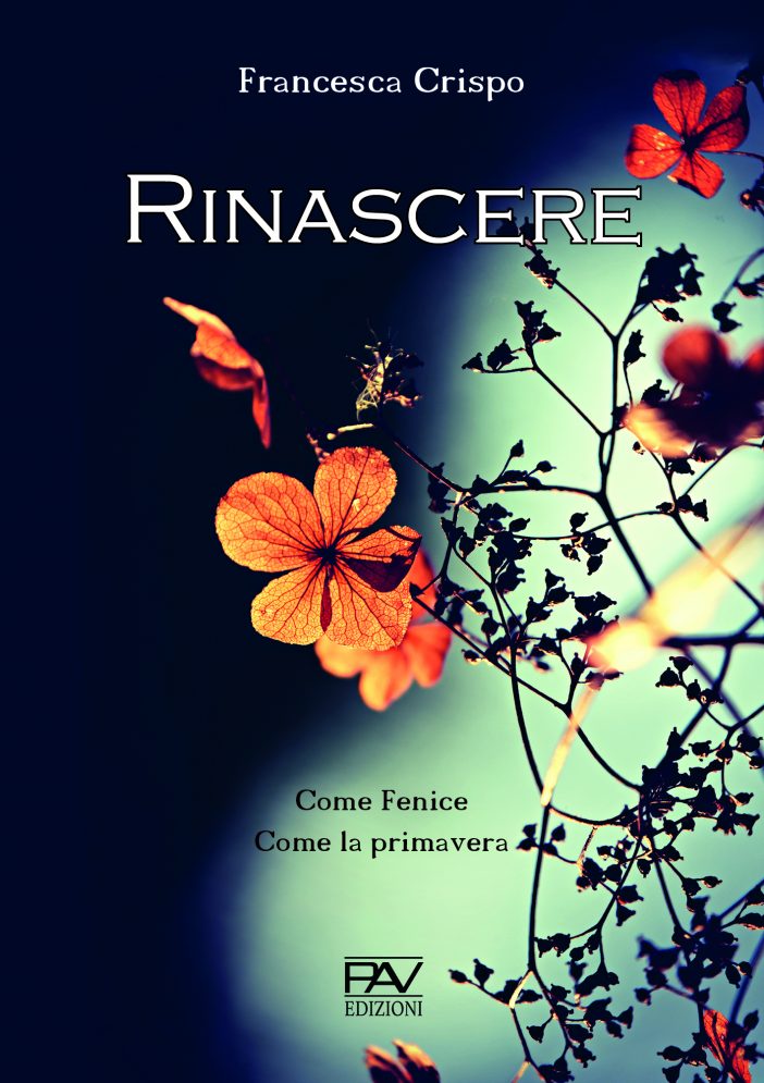 Book Cover: Rinascere. Come Fenice. Come la primavera di Francesca Crispo - SEGNALAZIONE