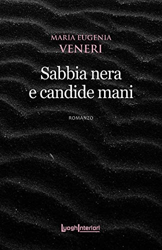 Book Cover: Sabbia nera e candide mani di Maria Eugenia Veneri - SEGNALAZIONE