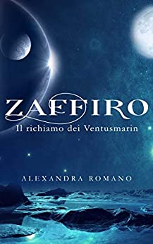 Book Cover: Zaffiro: Il richiamo dei Ventusmarin di Alexandra Romano - SEGNALAZIONE