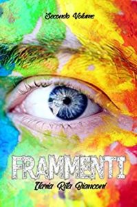 Book Cover: Frammenti - Secondo volume di Ilaria Rita Bianconi - SEGNALAZIONE
