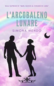 Book Cover: L'arcobaleno lunare di Simona Mendo