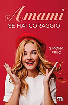 Book Cover: Amami Se Hai Coraggio di Simona Fiio - RECENSIONE