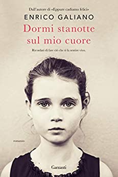 Book Cover: Dormi stanotte sul mio cuore di Enrico Galiano - SEGNALAZIONE