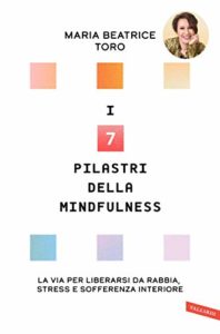 Book Cover: I 7 pilastri della Mindfulness di Maria Beatrice Toro - SEGNALAZIONE