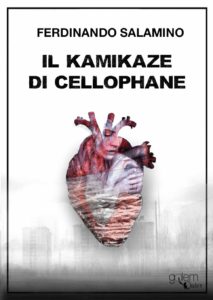 Book Cover: Il kamikaze di cellophane di Ferdinando Salamino - SEGNALAZIONE