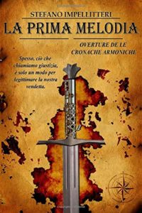 Book Cover: LA PRIMA MELODIA: Libro primo delle Cronache Armoniche di Stefano Impellitteri - SEGNALAZIONE