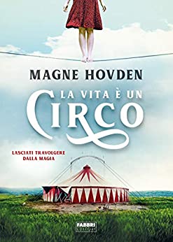 Book Cover: La vita è un circo di Magne Hovden - SEGNALAZIONE