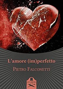 Book Cover: L'amore (im)perfetto di Pietro Falconetti - SEGNALAZIONE