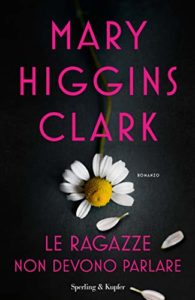 Book Cover: Le ragazze non devono parlare di Mary Higgins Clark - SEGNALAZIONE