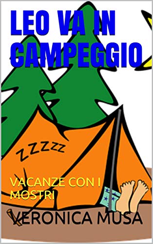 Book Cover: Leo va in campeggio: vacanze con i mostri (Le storie di Leo vol.2) - SEGNALAZIONE