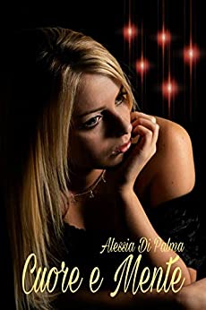 Book Cover: Cuore e mente di Alessia Di Palma - RECENSIONE