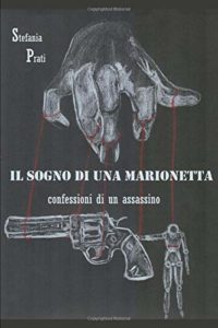 Book Cover: Il sogno di una marionetta: Confessioni di un assassino di Stefania Prati - SEGNALAZIONE