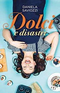 Book Cover: Dolci e disastri di Daniela Saviozzi - SEGNALAZIONE