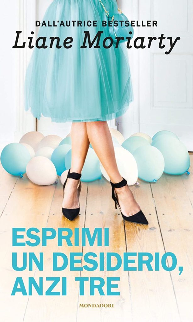 Book Cover: Esprimi un desiderio, anzi tre di Liane Moriarty - SEGNALAZIONE