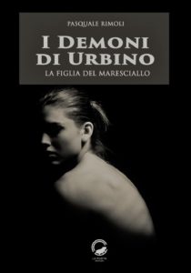 Book Cover: I demoni di Urbino "La figlia del maresciallo", "La moglie del capitano" di Pasquale Rimoli - SEGNALAZIONE