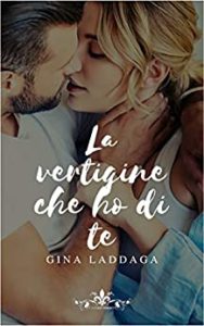 Book Cover: La vertigine che ho di te di Gina Laddaga - SEGNALAZIONE