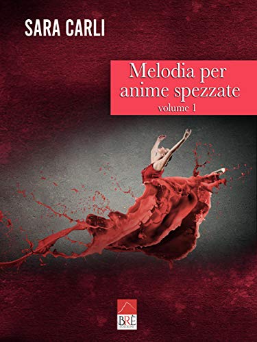 Book Cover: Melodia per anime spezzate: Volume I  di Sara Carli - SEGNALAZIONE