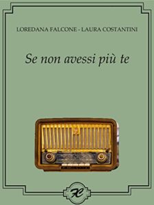 Book Cover: Se non avessi più te di Laura Costantini e Loredana Falcone - RECENSIONE