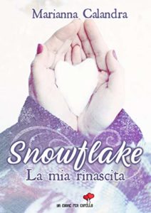 Book Cover: Snowflake: La mia rivincita di Marianna Calandra - SEGNALAZIONE