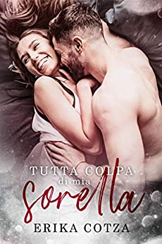 Book Cover: Tutta colpa di mia sorella di Erika Cotza - SEGNALAZIONE