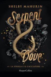 Book Cover: Serpent & Dove. La strega e il cacciatore di Shelby Mahurin - ANTEPRIMA