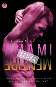 Book Cover: Amami senza mentire - di Gemma Mastrociccio - SEGNALAZIONE