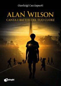 Book Cover: Alan Wilson. Canta i battiti del tuo cuore di Gianluigi Cacciapuoti - SEGNALAZIONE