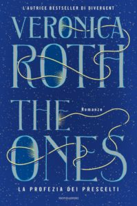 Book Cover: The Ones. La profezia dei prescelti di Veronica Roth - SEGNALAZIONE