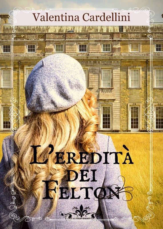 Book Cover: L'Eredità dei Felton di Valentina Cardellini - SEGNALAZIONE