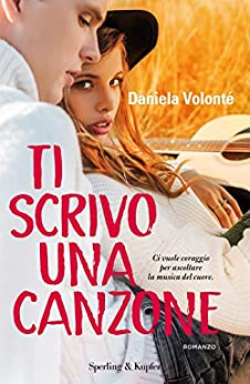 Book Cover: Ti scrivo una canzone di Daniela Volontè - SEGNALAZIONE