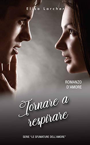 Book Cover: Tornare a respirare di Elisa Larcher - SEGNALAZIONE