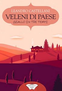 Book Cover: Veleni di paese: giallo in tre tempi di Leandro Castellani - SEGNALAZIONE