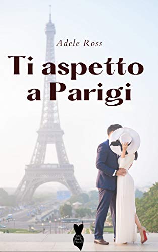 Book Cover: Ti aspetto a Parigi di Adele Ross - SEGNALAZIONE