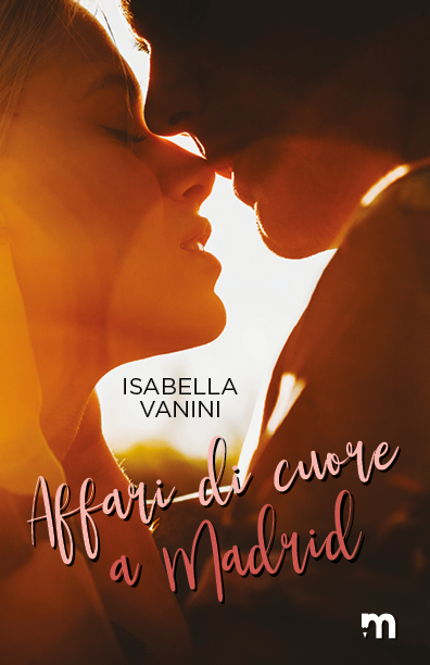 Book Cover: Affari di cuore a Madrid di Isabella Vanini - SEGNALAZIONE