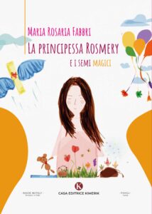 Book Cover: La principessa Rosmery e i semi magici di  Maria Rosaria Fabbri - SEGNALAZIONE