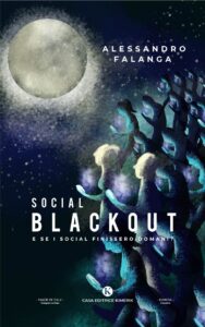 Book Cover: Social Blackout - E se i social finissero domani? di Alessandro Falanga - SEGNALAZIONE