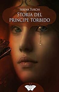 Book Cover: Storia del principe torbido di Serena Turchi - SEGNALAZIONE